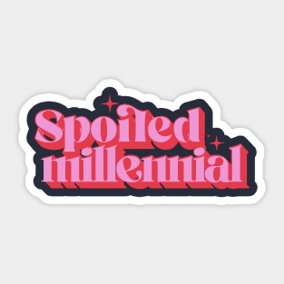 Spoiled Millennial Sticker